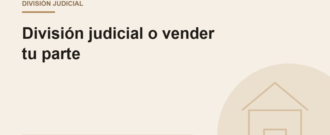 División judicial o vender su parte: qué le conviene