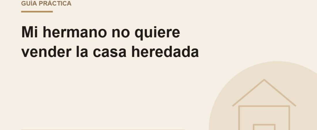 ¿Puedo vender mi parte de la vivienda si mi hermano no quiere?