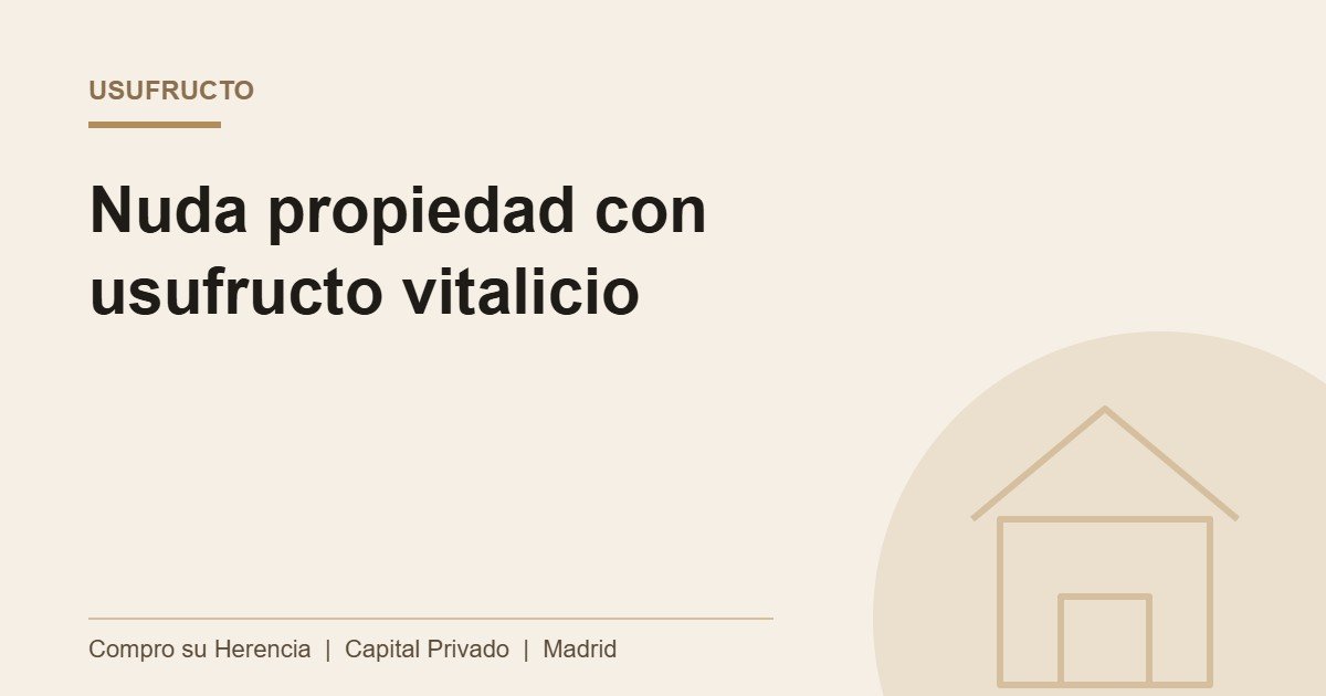Nuda propiedad con usufructo vitalicio: cómo se vende