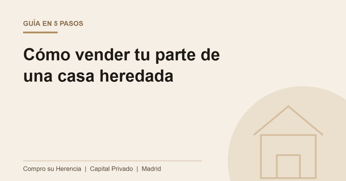 Vender su parte de una casa heredada paso a paso